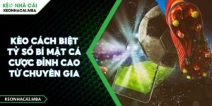 Kèo Cách Biệt Tỷ Số Bí Mật Cá Cược Đỉnh Cao Từ Chuyên Gia