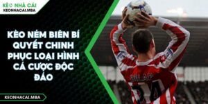 Kèo Ném Biên Bí Quyết Chinh Phục Loại Hình Cá Cược Độc Đáo