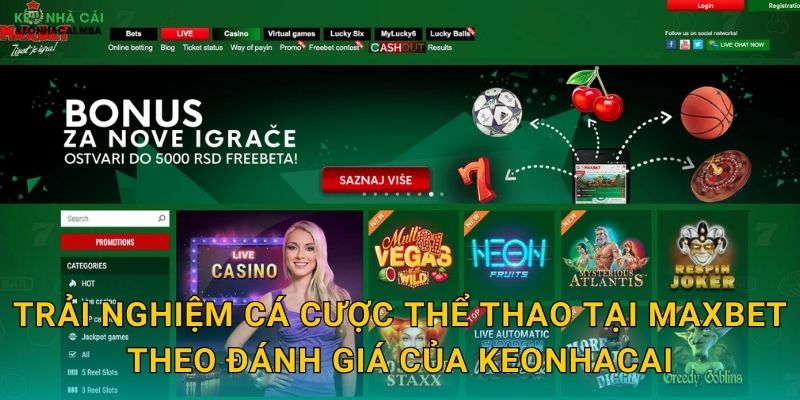 Trải nghiệm cá cược thể thao tại Maxbet theo đánh giá của Keonhacai