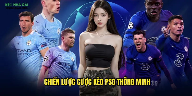 Chiến lược cược kèo PSG thông minh