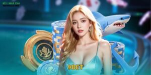 9Bet – Lựa Chọn Thông Minh Cho Bet Thủ Theo Keonhacai