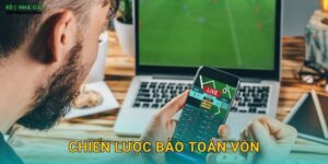 Chiến Lược Bảo Toàn Vốn – Ưu Tiên Số Một Của Cược Thủ Thông Minh Keonhacai