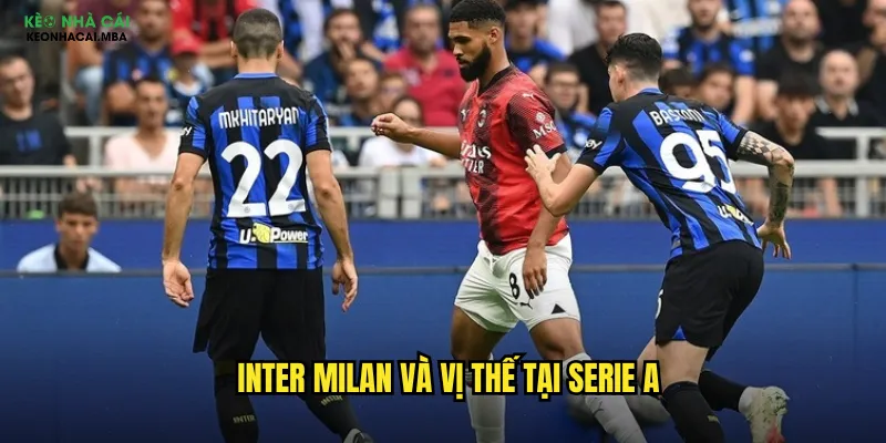 Inter Milan và vị thế tại Serie A