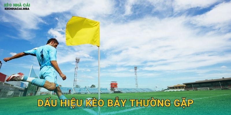 Dấu Hiệu Kèo Bẫy Thường Gặp – Cẩm Nang Tự Vệ Cho Cược Thủ Kèo Nhà Cái MBA