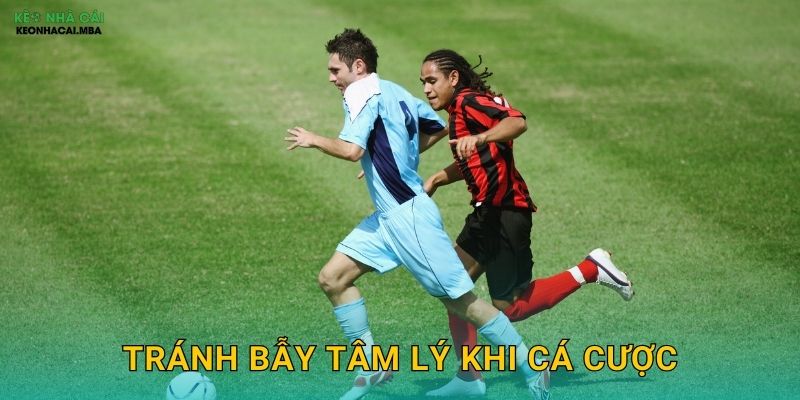 Tránh Bẫy Tâm Lý Khi Cá Cược – Giữ Vững Tinh Thần Vững Vàng Kèo Nhà Cái MBA