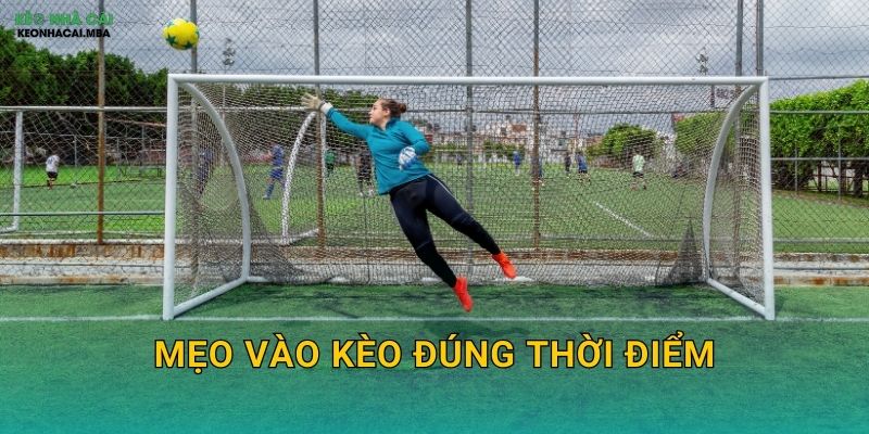 Mẹo Vào Kèo Đúng Thời Điểm – Tăng Tỷ Lệ Thắng Tại Keo nha cai MBA