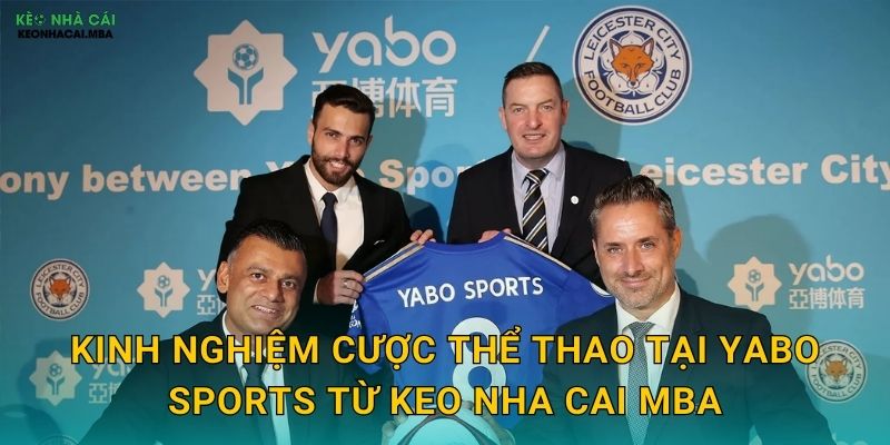 Kinh nghiệm cược thể thao tại Yabo Sports từ Keo nha cai MBA