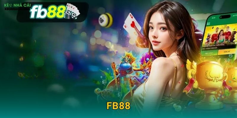 FB88 – Địa Chỉ Cá Cược Uy Tín Được Kèo Nhà Cái Tin Tưởng