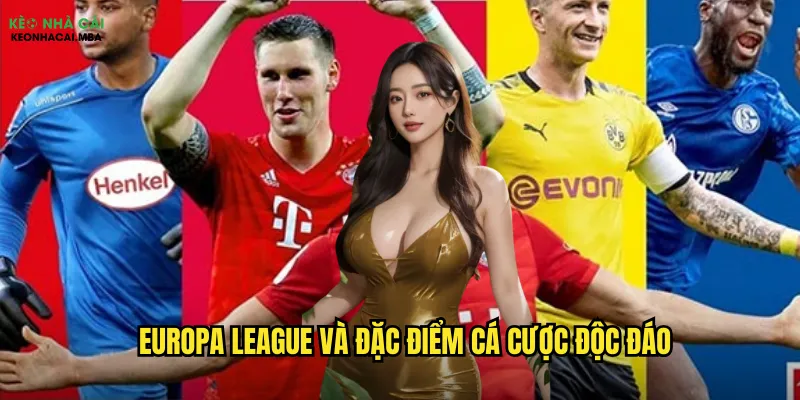 Europa League và đặc điểm cá cược độc đáo