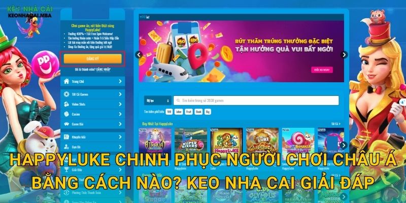 HappyLuke Chinh Phục Người Chơi Châu Á Bằng Cách Nào? Keo Nha Cai Giải Đáp