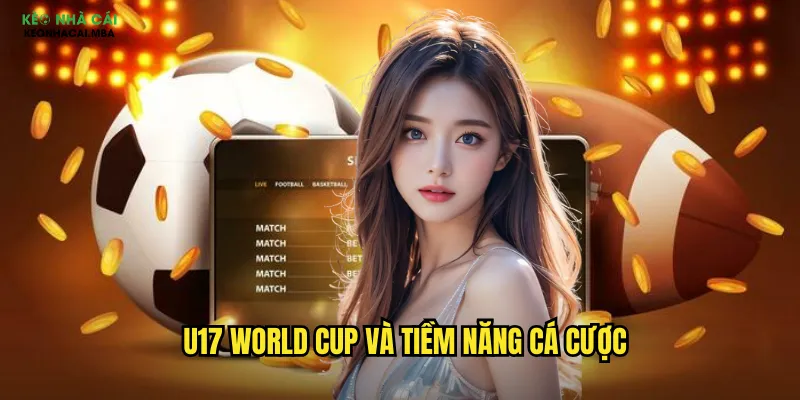 U17 World Cup và tiềm năng cá cược