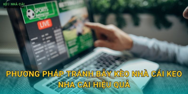 Phương pháp tránh bẫy kèo nhà cái keo nha cai hiệu quả