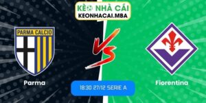 Soi kèo Parma vs Fiorentina