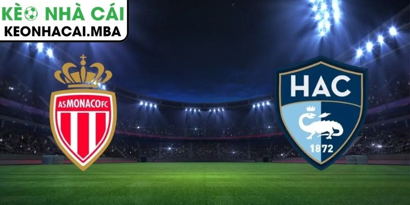Kèo châu Á trận Le Havre vs AS Monaco (23:00 25/01, Ligue)