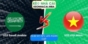 Soi kèo U23 Saudi Arabia vs U23 Việt Nam