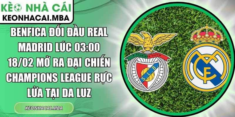 Benfica đối đầu Real Madrid