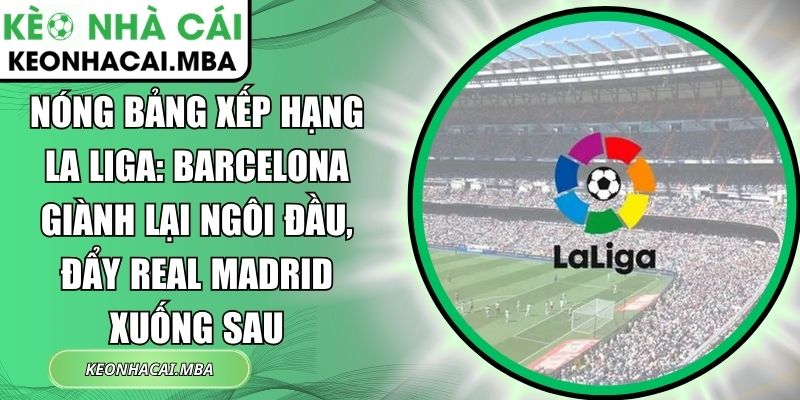 Nóng bảng xếp hạng La Liga