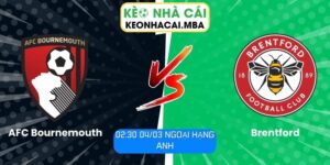 Soi kèo AFC Bournemouth vs Brentford (02:30 04/03, Ngoại hạng Anh)