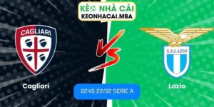 Soi kèo Cagliari vs Lazio (02:45 22/02, Serie A)