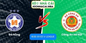 Soi kèo Đà Nẵng vs Công An Hà Nội (18:00 22/03, V-League)