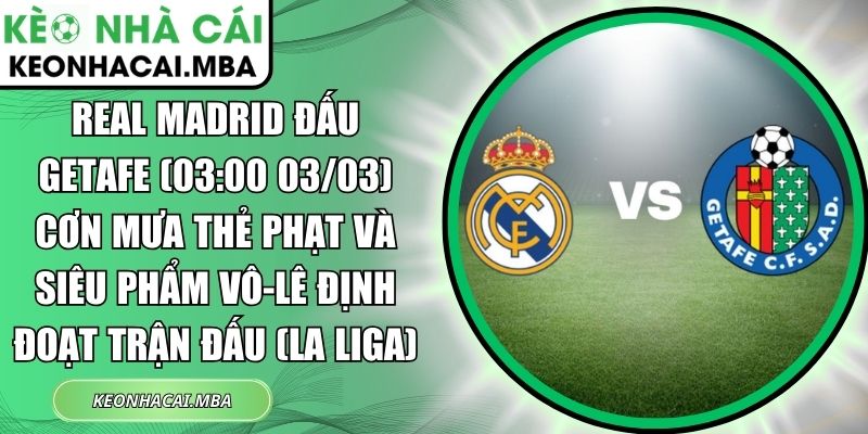 Real Madrid đấu Getafe