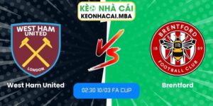 Soi kèo West Ham United vs Brentford (02:30 10/03, FA Cup)