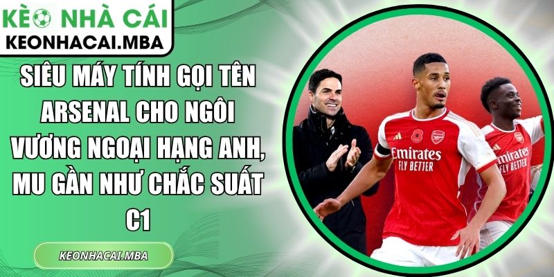 Siêu máy tính gọi tên Arsenal